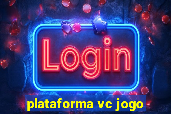 plataforma vc jogo